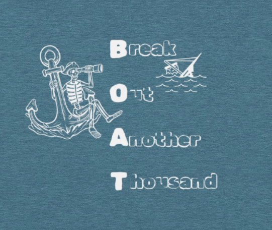 B.O.A.T. - Break Out Another Thousand - Unisex T-Shirt